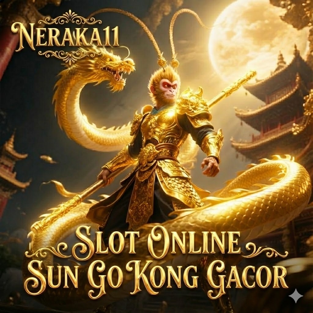 NERAKA11 ⚡Game Slot Online Sun Go Kong Gacor Gampang Scatter